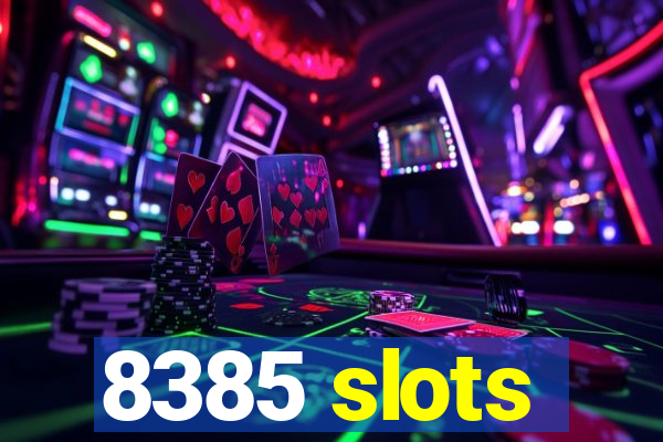 8385 slots